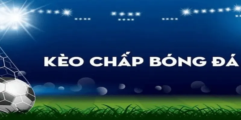 Cách đọc kèo chấp 1 trái chuẩn xác