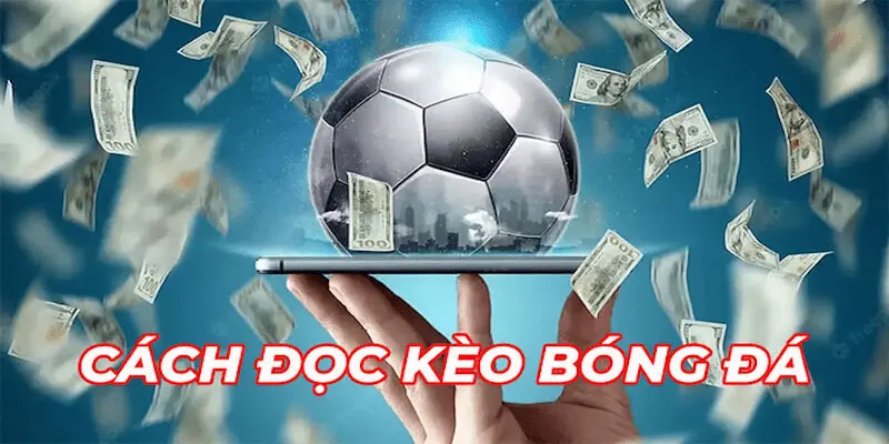 Cách đọc kèo bóng đá tại Cakhia chuẩn xác dễ hiểu