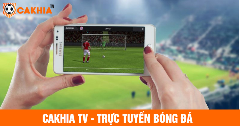 giới thiệu trực tuyến bóng đá cakhia tv